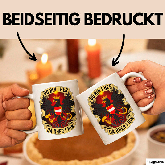 Österreich Tasse Geschenk Lustige Geschenkidee Spruch Do Bin I Her Da Gher I Hin Weiß Trendation