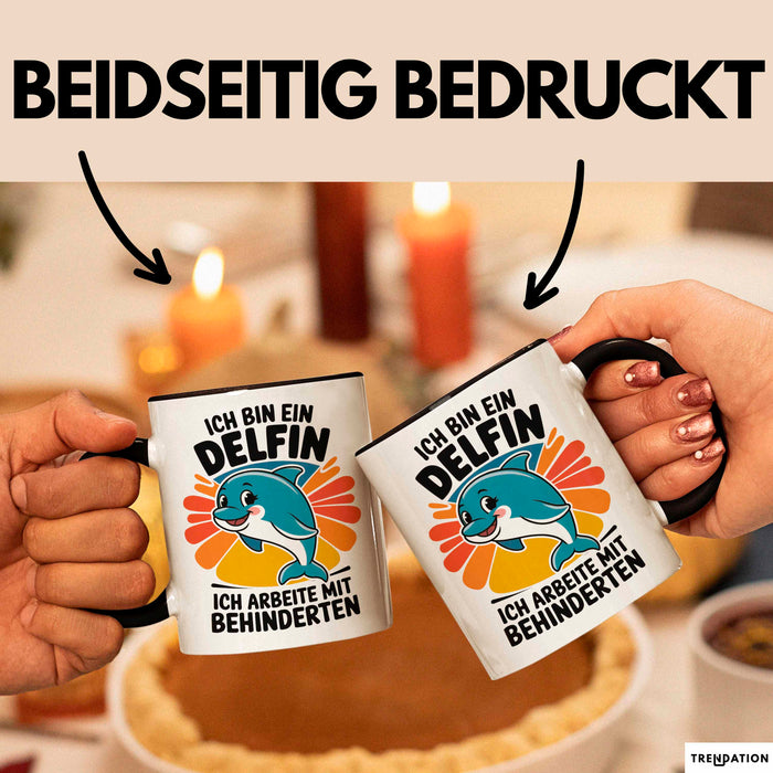 Delfin Tierliebhaber Tasse Geschenk Lustige Geschenkidee Spruch Ich Bin Ein Delfin Ich Arbeite Mit Behinderten Schwarz Trendation