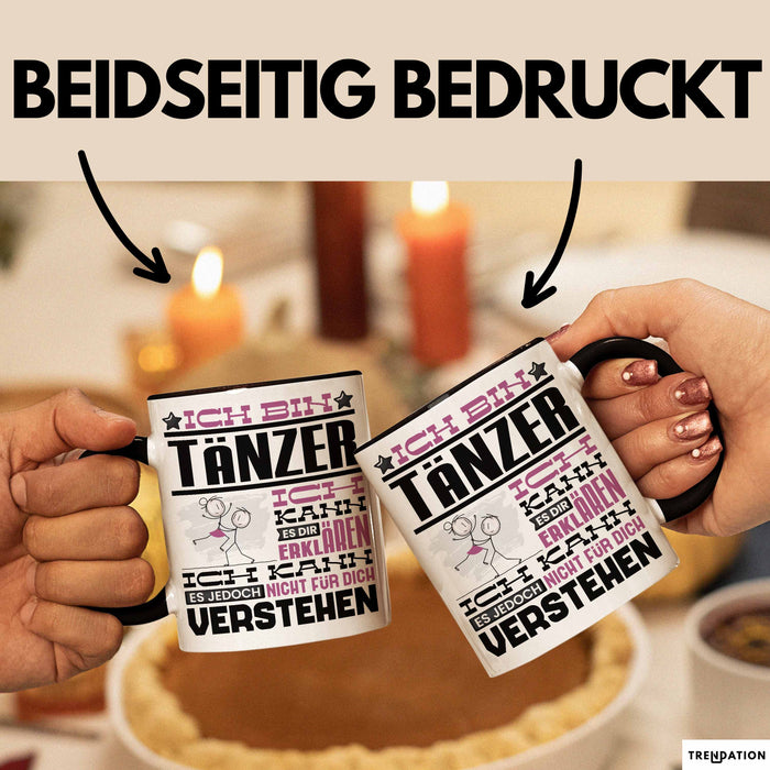 Tänzer Geschenk Tasse Geschenkidee für Tänzer Geburtstag Lustiger Spruch Ich Bin Tänzer Ich Kann Es Dir Erklären Aber Nicht Für Dich Verstehen Schwarz Trendation