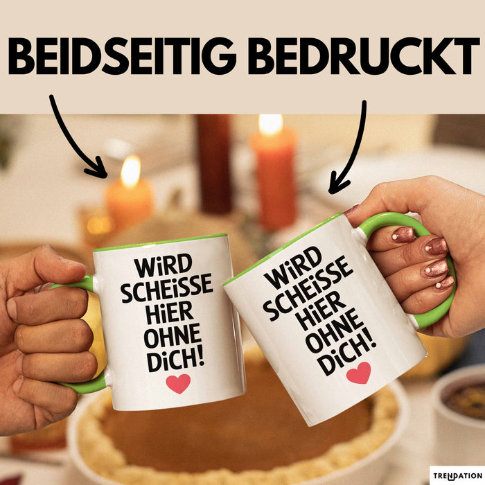 Büroarbeit Kollege Tasse Geschenk Lustige Geschenkidee Spruch Wird Scheisse Hier Ohne Dich Grün Trendation