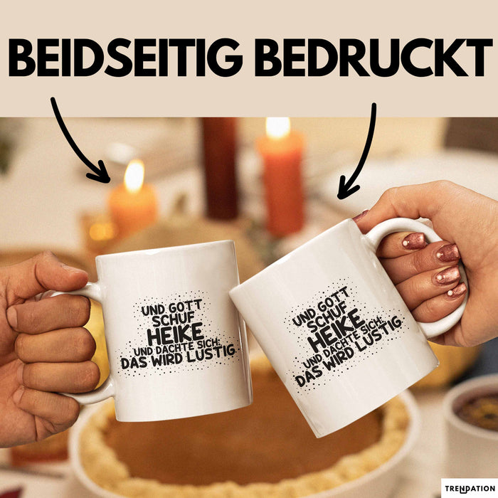 Heike Tasse Und Gott Schuf Heike Und Dachte Sich: Das Wird Lustig Geschenk