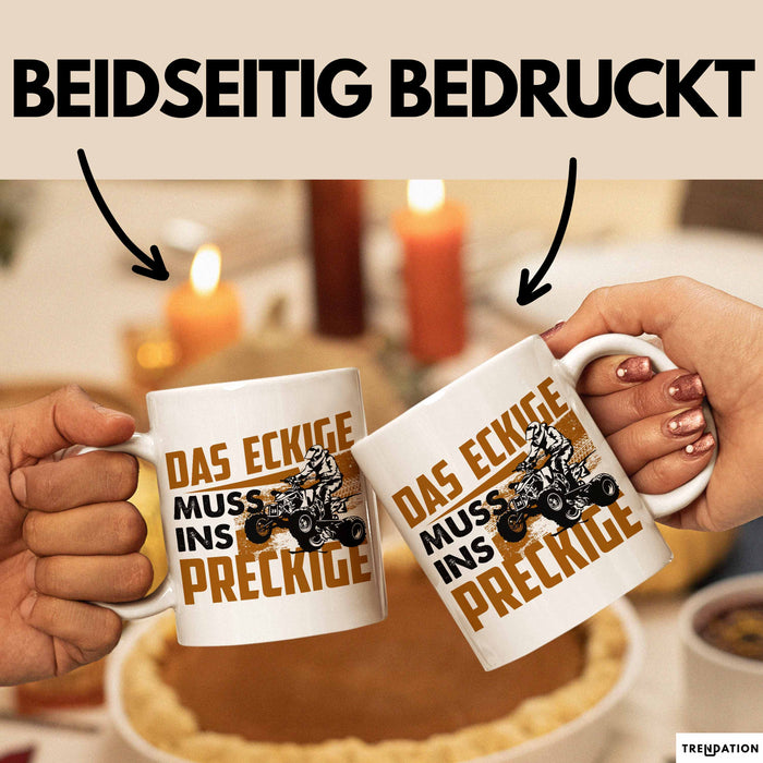 Quad Tasse Geschenk Das Eckige Muss Ins Dreckige Quad-Fahrer Geschenkidee Becher Weiß Trendation