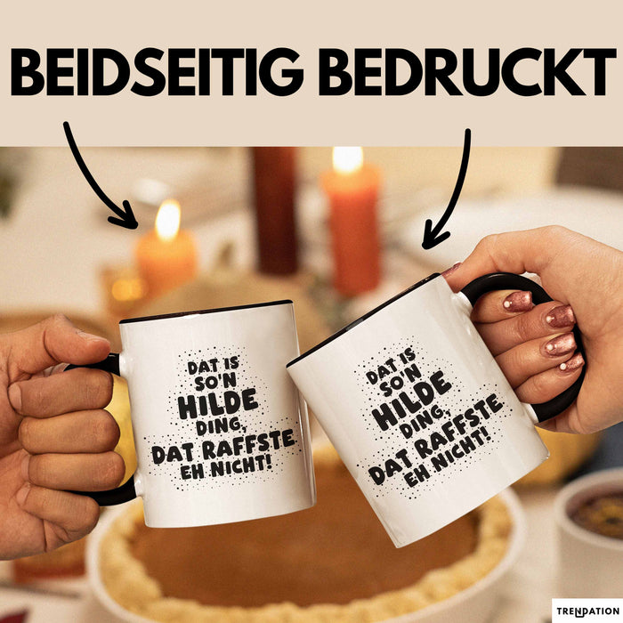 Hilde Tasse Dat Is So'n Hilde Ding, Dat Raffste Eh Nicht Geschenk