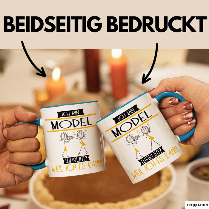 Model Tasse Geschenk Ich Bin Model Warum Weil Ich Es Kann Geschenkidee Geburtstag Blau Trendation