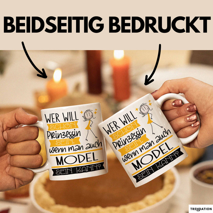 Model Tasse Geschenk Spruch Wer Will Schon Prinzessin Sein Wenn Man Auch Model Sein Kann Weiß Trendation