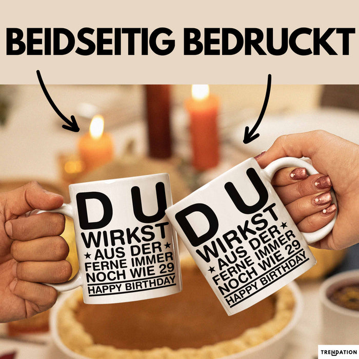 Geburtstagsfeier Sarkasmus Tasse Geschenk Lustige Geschenkidee Spruch Du Wirkst Aus Der Ferne Immer Noch Wie 29 Happy Birthday Weiß Trendation
