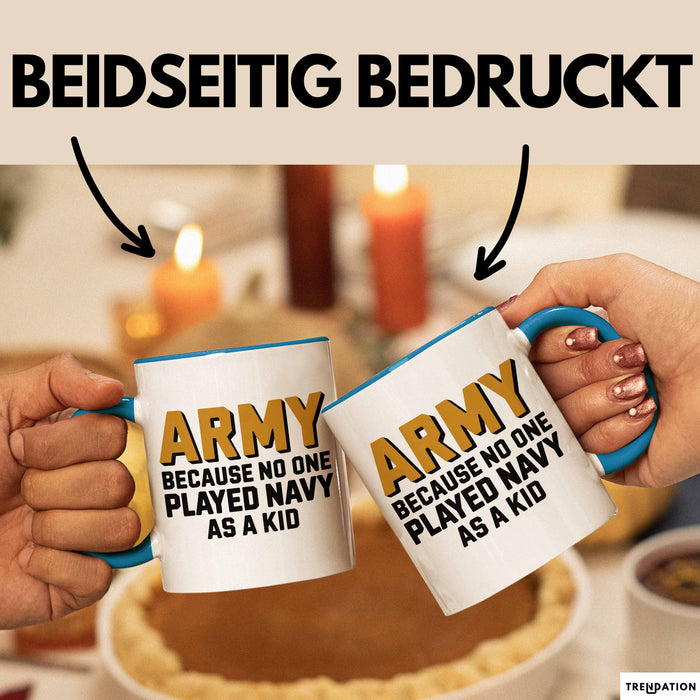 Armeesoldat Streitkräfte Tasse Geschenk Lustige Geschenkidee Spruch Armee Weil Als Kind Niemand Navy Gespielt Hat Blau Trendation