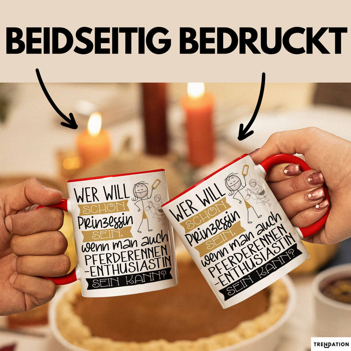 Pferderennen-Enthusiastin Tasse Geschenk Spruch Wer Will Schon Prinzessin Sein Wenn Man Auch Pferderennen-Enthusiastin Sein Kann Rot Trendation