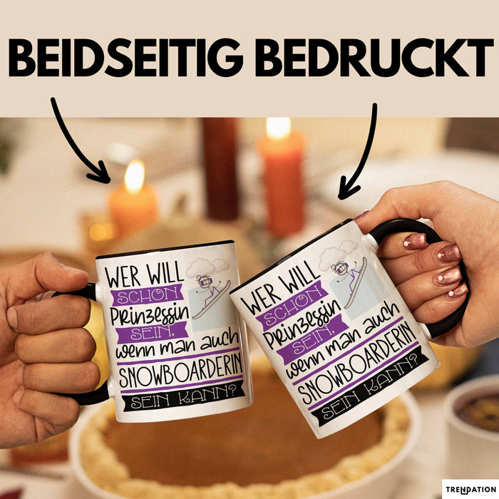 Snowboarderin Tasse Geschenk Spruch Wer Will Schon Prinzessin Sein Wenn Man Auch Snowboarderin Sein Kann Trendation
