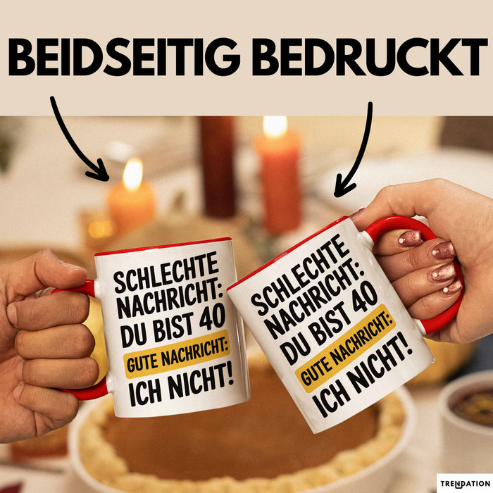 40 Geburtstagsfeier Tasse Geschenk Lustige Geschenkidee Spruch Schlechte Nachricht Du Bist 40 Gute Nachricht: Ich Nicht Rot Trendation