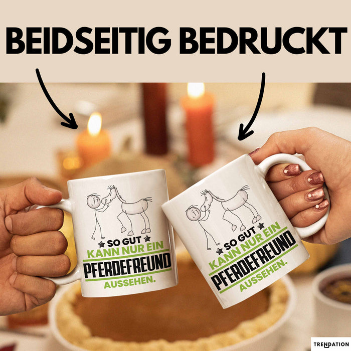 Pferdefreund Geschenk Tasse So Gut Kann Nur Ein Pferdefreund Aussehen Geschenkidee Kaffee-Becher Weiß Trendation