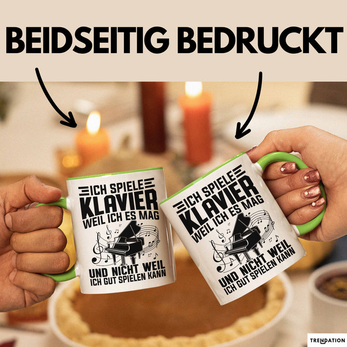 Klavier-Spieler Tasse Geschenk Ich Spiele Klavier Weil Iches Mag Und Nicht Weil Ich Gut Spielen Kann Becher Grün Trendation