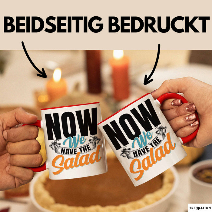 Now We Have The Salad Tasse Geschenk Deutsch Englisch Wortspiel Rot Trendation