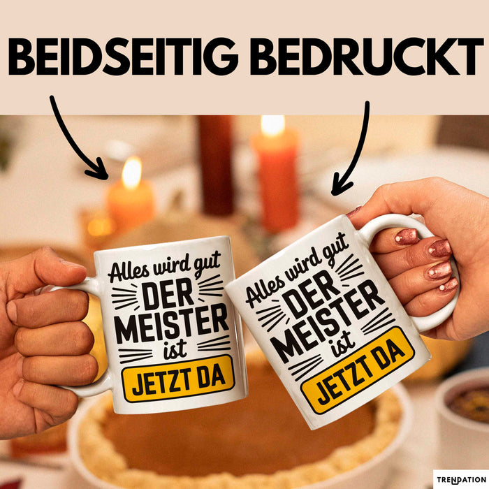 Sarkastisch Sarkasmus Tasse Geschenk Lustige Geschenkidee Spruch Alles Wird Gut Der Meister Ist Jetzt Da Weiß Trendation