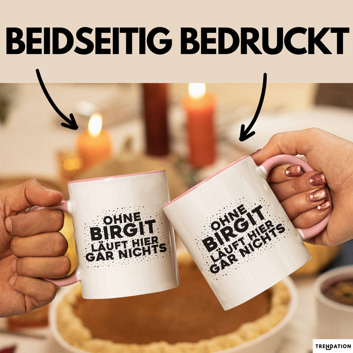 Birgit Tasse Ohne Birgit Laeuft Hier Gar Nichts Geschenk Rosa Trendation