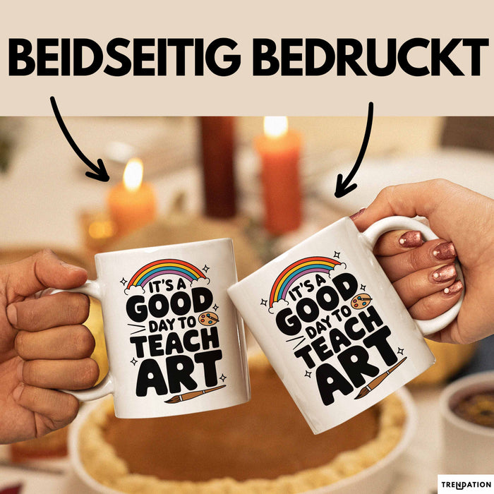 Kunstliebhaber Kunstlehrer Künstler Tasse Geschenk Lustige Geschenkidee Spruch Heute Ist Ein Guter Tag Um Kunst Zu Unterrichten Weiß Trendation