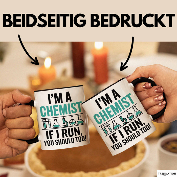 Chemiker Chemielehrer Tasse Geschenk Lustige Geschenkidee Spruch Ich Bin Chemiker Wenn Ich Renne Solltest Du Das Auch Trendation