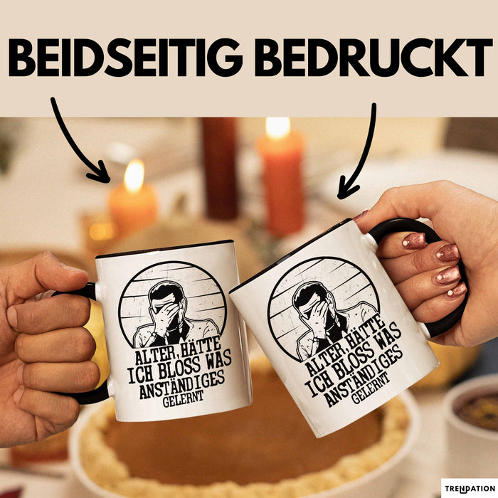 Alter Hätte Ich Bloß Was Anständiges Gelernt Tasse Geschenk Lustiger Spruch Bürotasse Geschenkidee Sprüche Männer Kaffee-Becher Schwarz Trendation