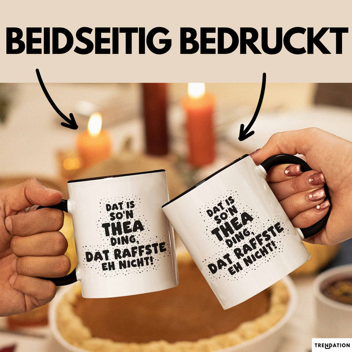 Thea Tasse Dat Is So'n Thea Ding, Dat Raffste Eh Nicht Geschenk