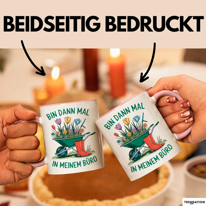 Garten Pflanzen Gärtner Tasse Geschenk Lustige Geschenkidee Spruch Bin Dann Mal In Meinem Büro Rosa Trendation