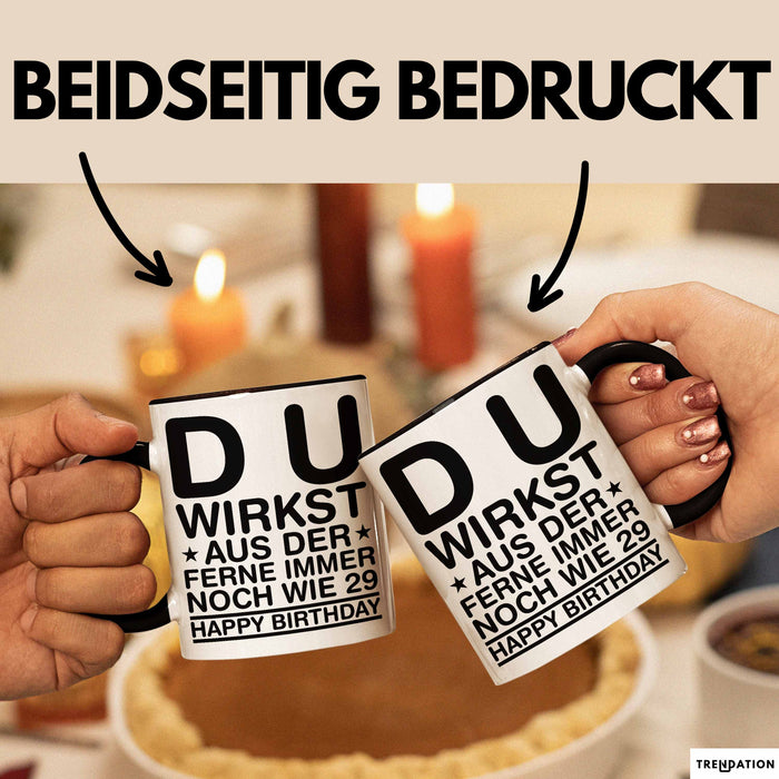 Geburtstagsfeier Sarkasmus Tasse Geschenk Lustige Geschenkidee Spruch Du Wirkst Aus Der Ferne Immer Noch Wie 29 Happy Birthday Trendation