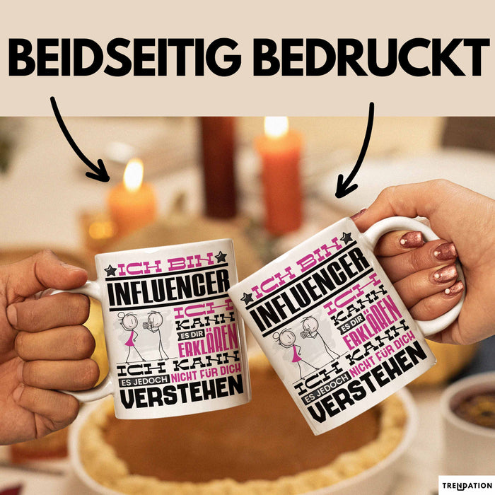 Influencer Geschenk Tasse Geschenkidee für Influencer Geburtstag Lustiger Spruch Ich Bin Influencer Ich Kann Es Dir Erklären Aber Nicht Für Dich Verstehen Funny Weiß Trendation