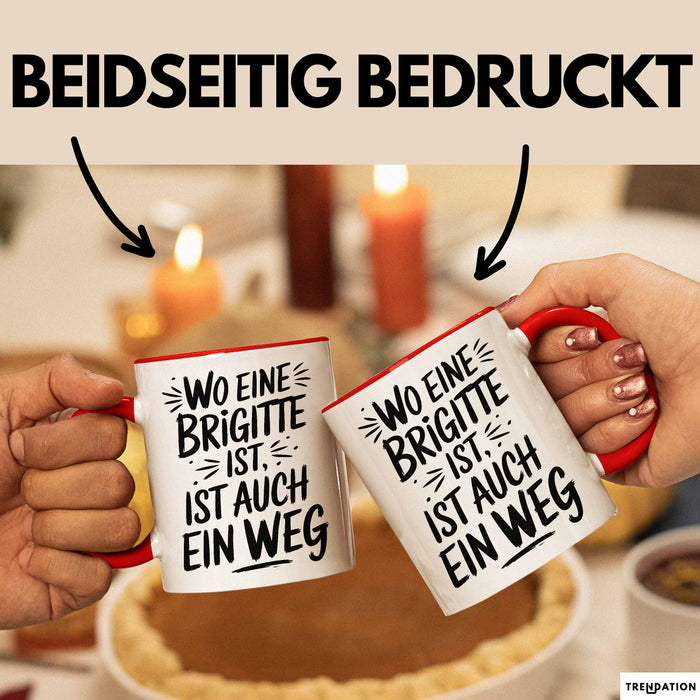 Brigitte Tasse Geschenk Wo Eine Brigitte Ist Ist Auch Ein Weg Geschenkidee Becher mit Name Rot Trendation