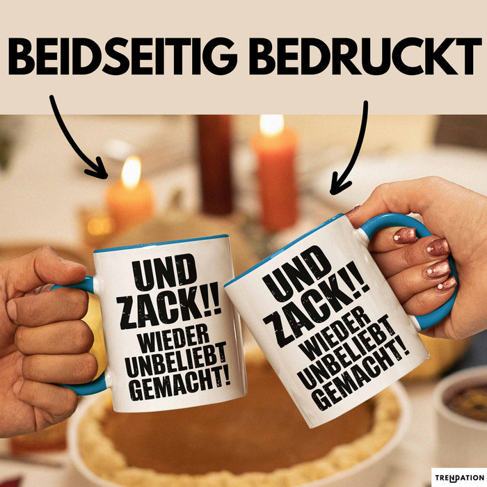 Sarkasmus Tasse Geschenk Und Zack Wieder Unbeliebt Gemacht Geschenkidee Lustig Blau Trendation