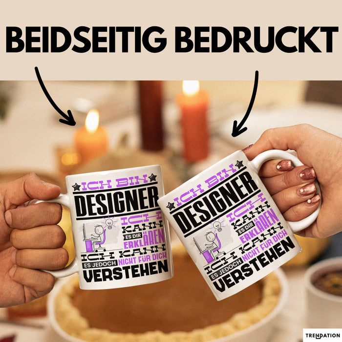 Designer Geschenk Tasse Geschenkidee für Designer Geburtstag Lustiger Spruch Ich Bin Designer Ich Kann Es Dir Erklären Aber Nicht Für Dich Verstehen Weiß Trendation