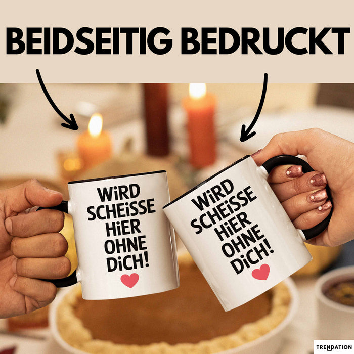 Büroarbeit Kollege Tasse Geschenk Lustige Geschenkidee Spruch Wird Scheisse Hier Ohne Dich Trendation