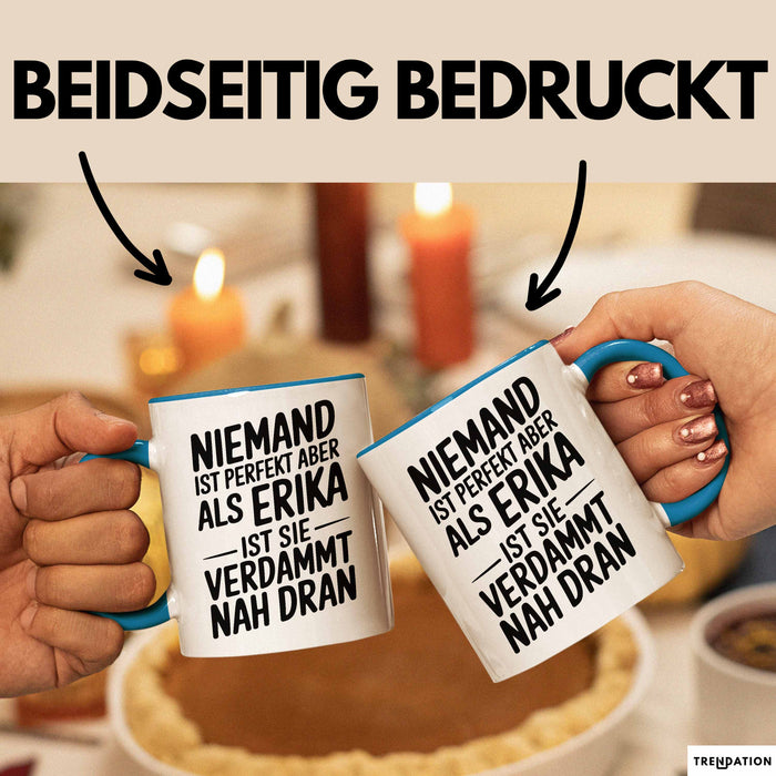 Erika Tasse Geschenk Niemand Ist Perfekt Erika Verdammt Nah Dran Geschenkidee Blau Trendation