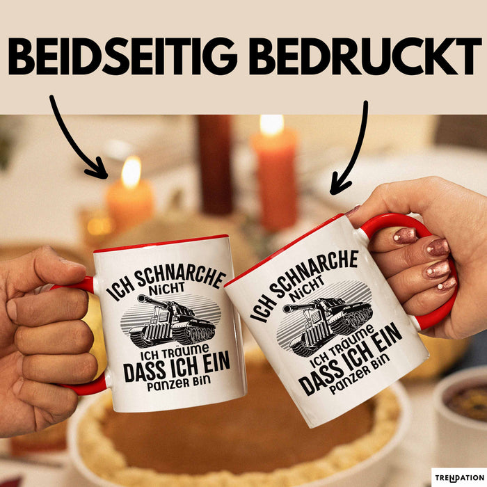 Panzer-Fan Liebhaber Tasse Geschenk Ich Schnarche Nicht Ich Träume Dass Ich Ein Panzer Bin Rot Trendation
