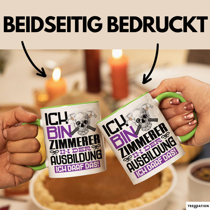 Zimmerer Ausbildung Tasse Geschenk Ich Bin Zimmerer In Der Ausbildung Ich Darf Das Geschenkidee Spruch Grün Trendation