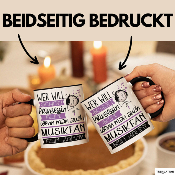 Musikfan Tasse Geschenk Spruch Wer Will Schon Prinzessin Sein Wenn Man Auch Musikfan Sein Kann Trendation