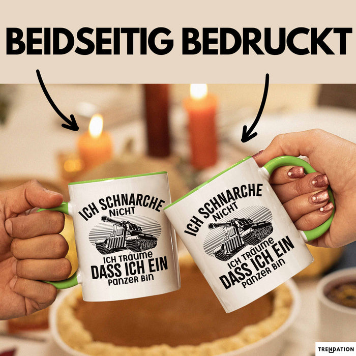 Panzer-Fan Liebhaber Tasse Geschenk Ich Schnarche Nicht Ich Träume Dass Ich Ein Panzer Bin Grün Trendation