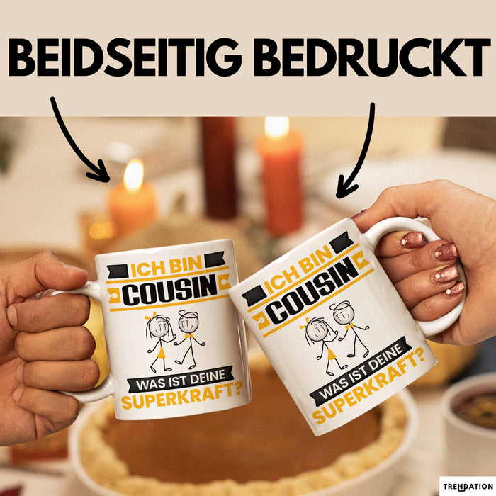 Cousin Tasse Geschenk für Cousin Geburtstag Lustiger Spruch Kaffee-Becher Was Ist Deine Superkraft Weiß Trendation
