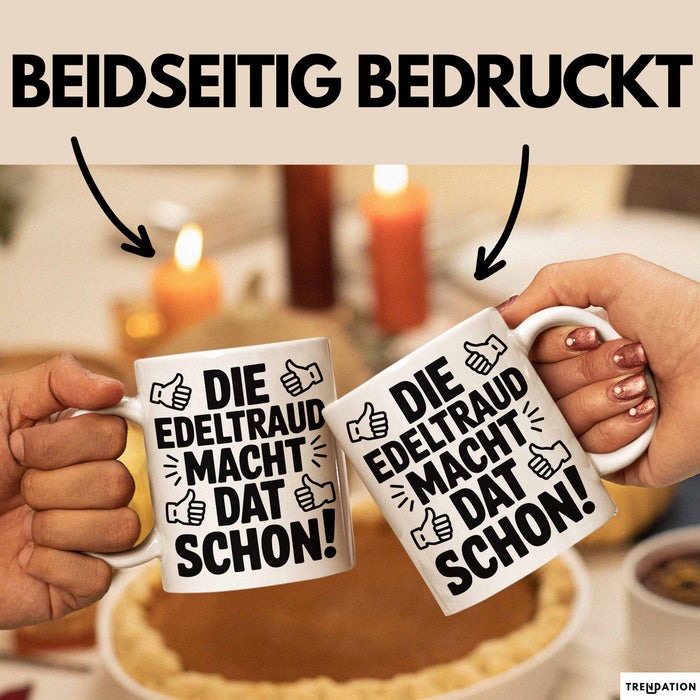 Edeltraud Tasse Geschenk Die Edeltraud Macht Dat Schon Geschenkidee Becher mit Name Weiß Trendation