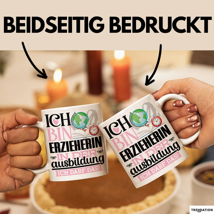 Erzieherin Ausbildung Start Geschenk Tasse Ich Bin Erzieherin In Der Ausbildung Ich Darf Das Kaffee-Becher Geschenkidee Weiß Trendation