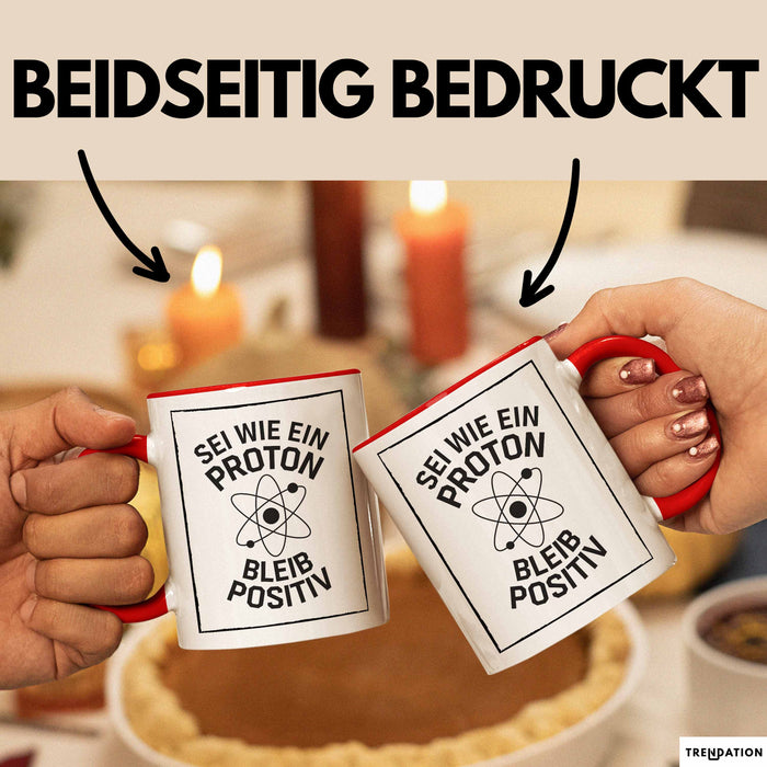 Physiklehrer Unterricht Tasse Geschenk Lustige Geschenkidee Spruch Sei Wie Ein Proton Bleib Positiv Rot Trendation