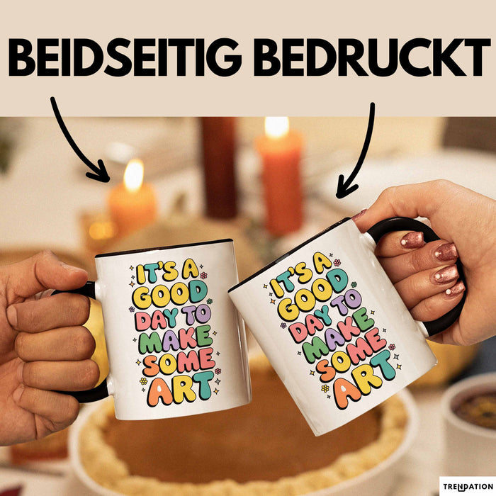 Kunstliebhaber Kunstlehrer Künstler Tasse Geschenk Lustige Geschenkidee Spruch Es Ist Ein Guter Tag Um Kunst Zu Machen Trendation