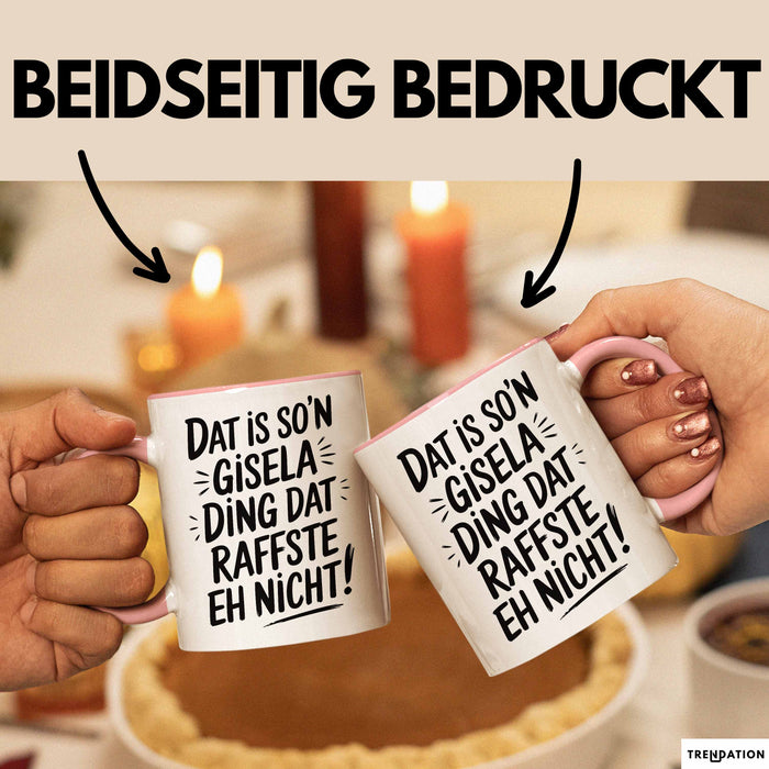 Gisela Tasse Geschenk Dat Is So'n Gisela Ding Dat Raffste Eh Nicht Geschenkidee Becher mit Name Rosa Trendation
