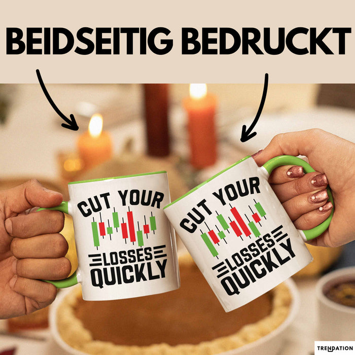 Aktienhändler Tasse Geschenk Cut Your Losses Quickly Geschenkidee Trader Börse Grün Trendation