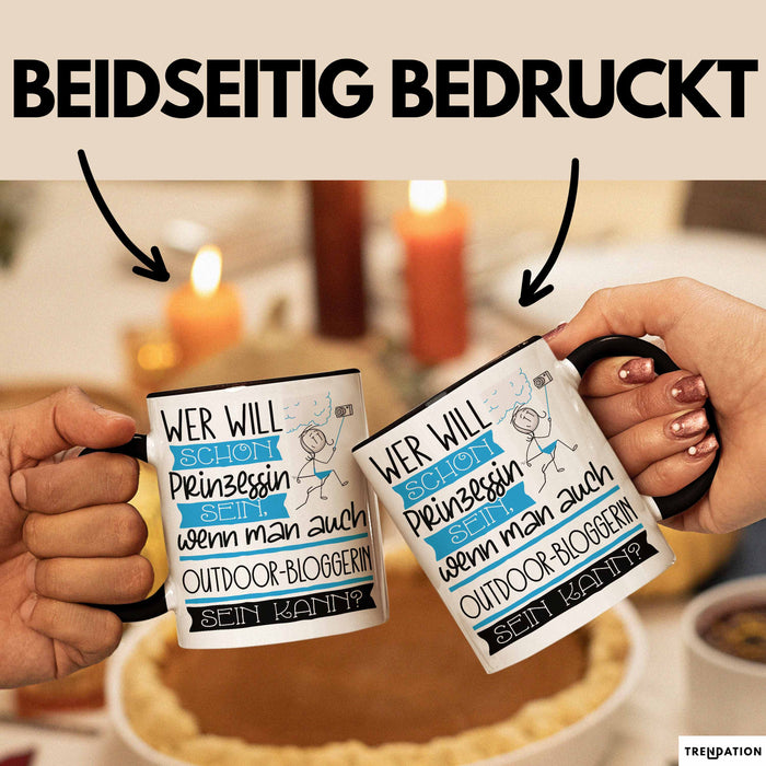Outdoor-Bloggerin Tasse Geschenk Spruch Wer Will Schon Prinzessin Sein Wenn Man Auch Outdoor-Bloggerin Sein Kann Trendation
