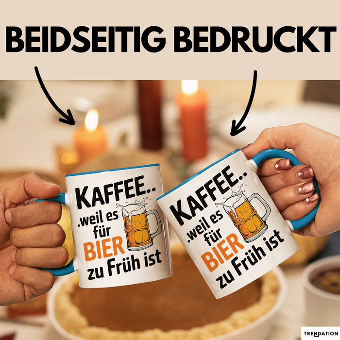 Kaffee Tasse Geschenk Kaffee Weil Es Fuer Bier Zu Frueh Ist Geschenkidee Lustig Blau Trendation