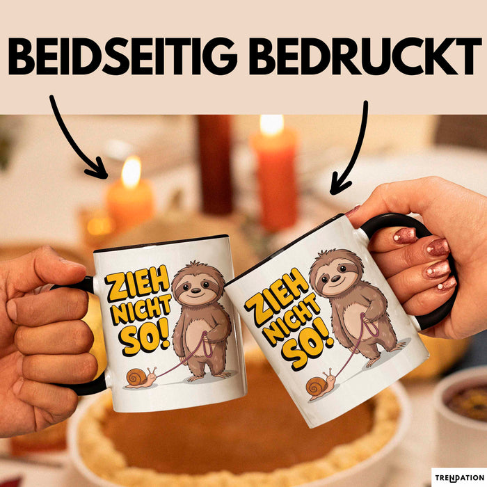 Faultier Schnecke Sarkasmus Tasse Geschenk Lustige Geschenkidee Spruch Zieh Nicht So Trendation