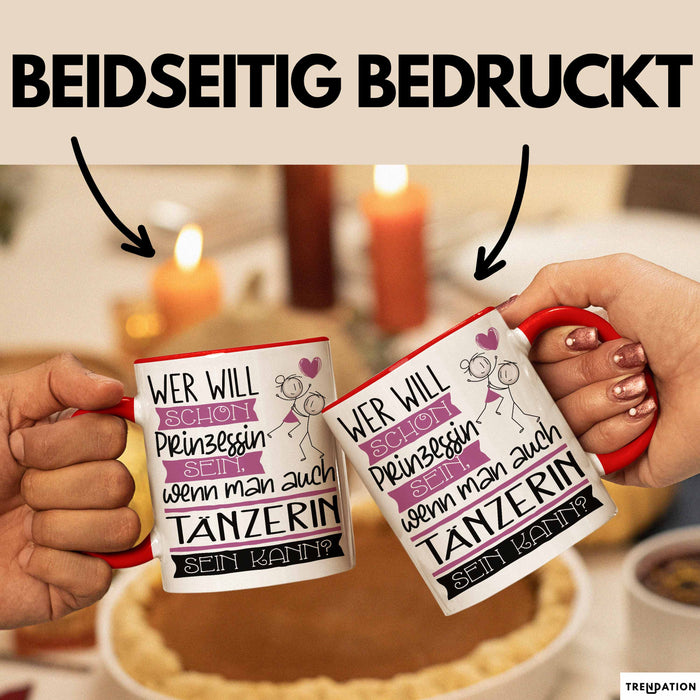 Tänzerin Tasse Geschenk Spruch Wer Will Schon Prinzessin Sein Wenn Man Auch Tänzerin Sein Kann Rot Trendation