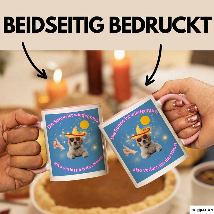 Meme Tasse Geschenk Lustiger Becher Hund Die Sonne Ist wieder Raus Also Verlass Ich Das Haus Rosa Trendation