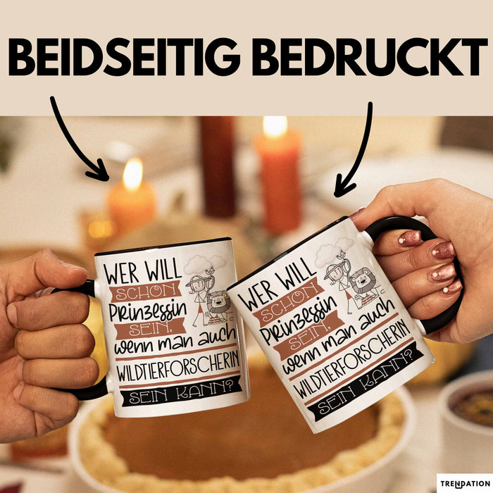 Wildtierforscherin Tasse Geschenk Spruch Wer Will Schon Prinzessin Sein Wenn Man Auch Wildtierforscherin Sein Kann Trendation