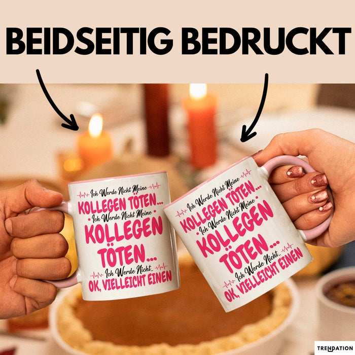 Bürokollege Tasse Geschenk Lustige Geschenkidee Spruch Ich Werde Nicht Meine Kollegen Rosa Trendation