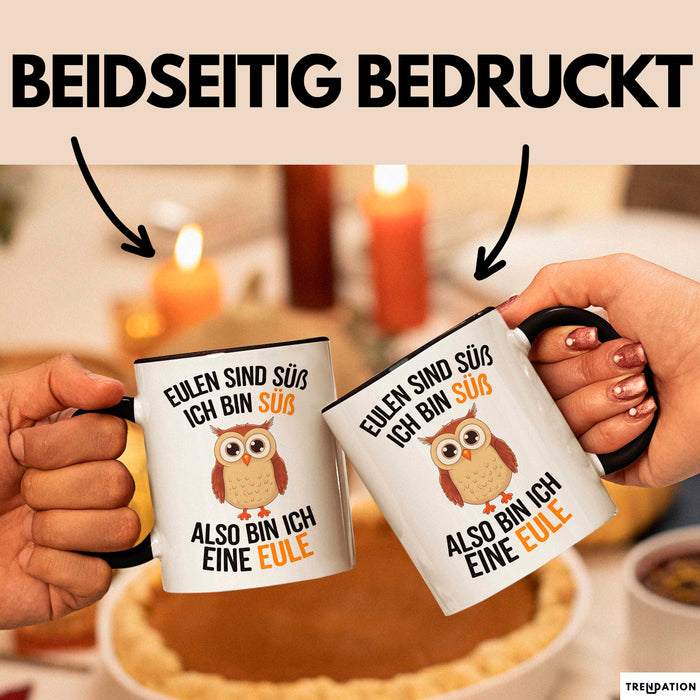 Eule Tierliebhaber Tasse Geschenk Lustige Geschenkidee Spruch Eulen Sind Süß Ich Bin Süß Also Bin Ich Eine Eule Schwarz Trendation
